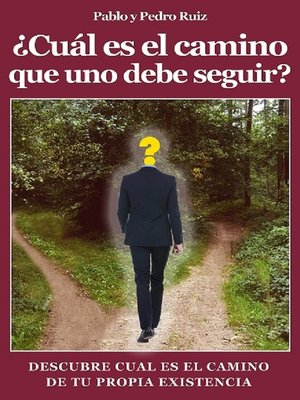cover image of ¿Cuál es el camino que uno debe seguir? Descúbre cuál es el camino de tu propia existencia